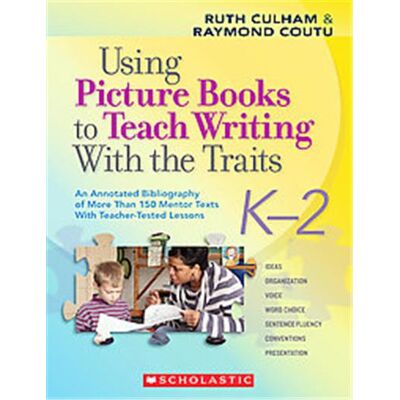 Scholastic Using Picture Books to Teach Writing With the Traits, K-2 - Publicité Scholastic Using Picture Books to Teach Writing With the Traits, K-2 - Publicité
