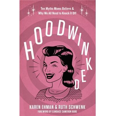 Zondervan Hoodwinked: Ten Myths Moms Believe And Why We Need To Knock It Off (Paperback) - Publicité Zondervan Hoodwinked: Ten Myths Moms Believe And Why We Need To Knock It Off (Paperback) - Publicité