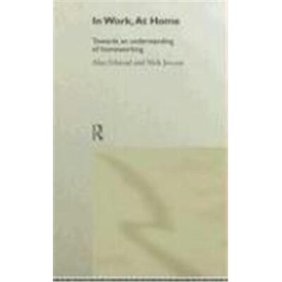 In Work, at Home: Towards an Understanding of Homeworking - Publicité In Work, at Home: Towards an Understanding of Homeworking - Publicité