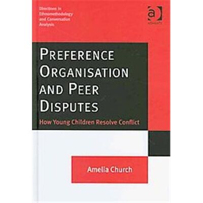 Ashgate Pub Co Preference Organisation and Peer Disputes, Directions in Ethnomethodology and Conversation Analysis - Publicité Ashgate Pub Co Preference Organisation and Peer Disputes, Directions in Ethnomethodology and Conversation Analysis - Publicité