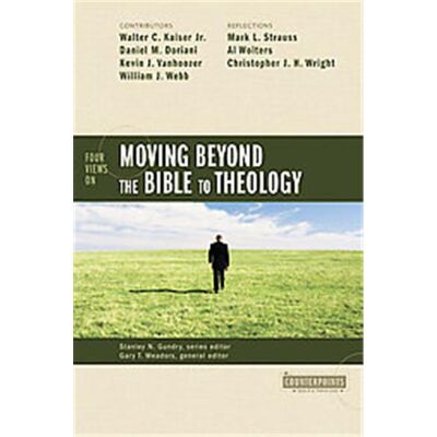 Zondervan Four Views on Moving Beyond the Bible to Theology, Counterpoints Series - Publicité Zondervan Four Views on Moving Beyond the Bible to Theology, Counterpoints Series - Publicité