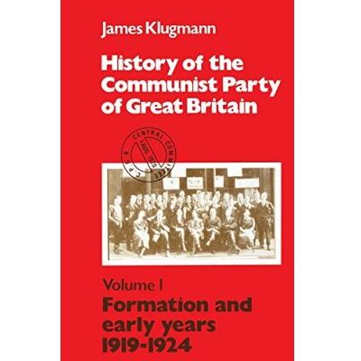 Lawrence And Wishart Ltd History of the Communist Party of Great Britain Vol 1 1919-24: Formation and Early Years, 1919-24 Vol 1 - Publicité Lawrence And Wishart Ltd History of the Communist Party of Great Britain Vol 1 1919-24: Formation and Early Years, 1919-24 Vol 1 - Publicité