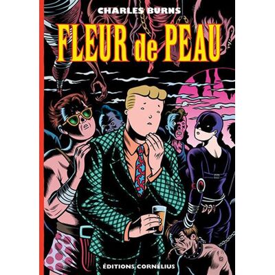 Fleur de peau - Charles Burns - Cornelius Eds - broché - Bande dessinée - Publicité Fleur de peau - Charles Burns - Cornelius Eds - broché - Bande dessinée - Publicité
