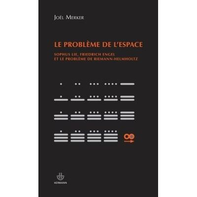 Le problème de l'espace Sophus Lie, Friedrich Engel et le problème de Riemann-Hemholtz - Joël Merker - Hermann - broché - Etude - Publicité Le problème de l'espace Sophus Lie, Friedrich Engel et le problème de Riemann-Hemholtz - Joël Merker - Hermann - broché - Etude - Publicité