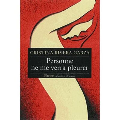 Personne ne me verra pleurer - Cristina Rivera - Phebus - broché - Roman - Publicité Personne ne me verra pleurer - Cristina Rivera - Phebus - broché - Roman - Publicité