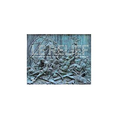 Le relief Au croisement des arts du XIXe siècle - Claire Barbillon - Picard - broché - Etude - Publicité Le relief Au croisement des arts du XIXe siècle - Claire Barbillon - Picard - broché - Etude - Publicité