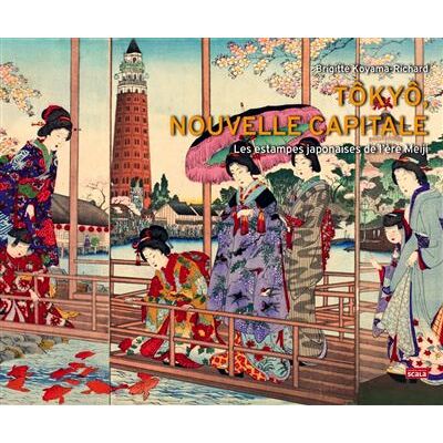 Tokyo, nouvelle capitale - Les estampes japonaises de l'ère - Brigitte Koyama-Richard - Scala Eds Nouvelles - relié - Beau livre - Publicité Tokyo, nouvelle capitale - Les estampes japonaises de l'ère - Brigitte Koyama-Richard - Scala Eds Nouvelles - relié - Beau livre - Publicité