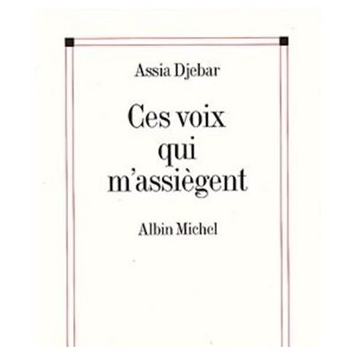 Ces voix qui m'assiègent... - En marge de ma francophonie - Assia Djebar - Albin Michel - Livre - Publicité Ces voix qui m'assiègent... - En marge de ma francophonie - Assia Djebar - Albin Michel - Livre - Publicité