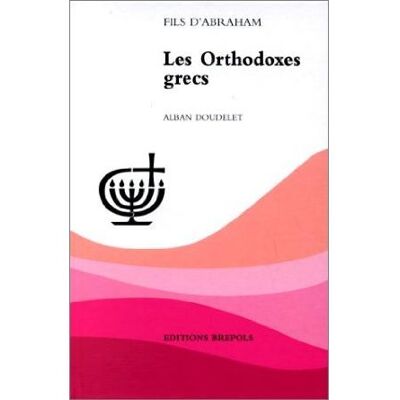 Orthodoxes grecs (les) - Doudelet - Brepols - broché - Etude - Publicité Orthodoxes grecs (les) - Doudelet - Brepols - broché - Etude - Publicité