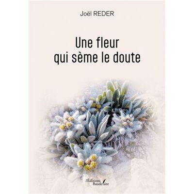 Une fleur qui sème le doute - Joël Reder - Baudelaire - broché - Roman - Publicité Une fleur qui sème le doute - Joël Reder - Baudelaire - broché - Roman - Publicité