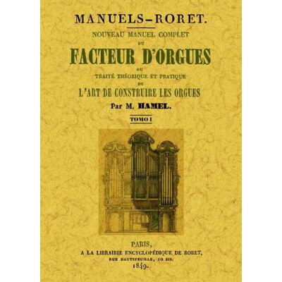 Nouveau manuel complet du facteur d'orgues ou Traité théorique et pratique de l'art de construire les orgues 3 tomes - Marie-Pierre Hamel - Maxtor France - Coffret - Etude - Publicité Nouveau manuel complet du facteur d'orgues ou Traité théorique et pratique de l'art de construire les orgues 3 tomes - Marie-Pierre Hamel - Maxtor France - Coffret - Etude - Publicité