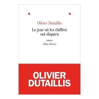 Le Jour où les chiffres ont disparu - Olivier Dutaillis - Albin Michel - broché - Roman - Publicité Le Jour où les chiffres ont disparu - Olivier Dutaillis - Albin Michel - broché - Roman - Publicité