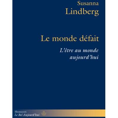 Le monde défait L'être au monde aujourd'hui - Susanna Lindberg - Hermann - broché - Essai - Publicité Le monde défait L'être au monde aujourd'hui - Susanna Lindberg - Hermann - broché - Essai - Publicité