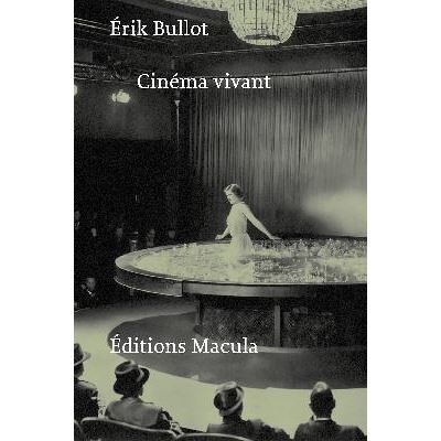 Cinéma vivant - Erik Bullot - Macula Eds - broché - Monographie - Publicité Cinéma vivant - Erik Bullot - Macula Eds - broché - Monographie - Publicité