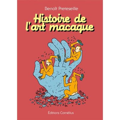 Histoire de l'art macaque - Benoît Preteseille - Cornelius Eds - cartonné - Bande dessinée - Publicité Histoire de l'art macaque - Benoît Preteseille - Cornelius Eds - cartonné - Bande dessinée - Publicité