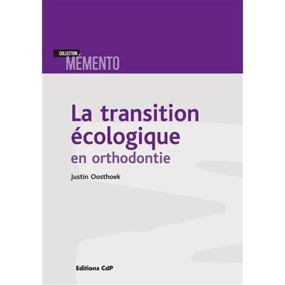La transition écologique en odontologie Applications en orthodontie - Justin Oosthoek - Cdp - broché - Scolaire / Universitaire - Publicité La transition écologique en odontologie Applications en orthodontie - Justin Oosthoek - Cdp - broché - Scolaire / Universitaire - Publicité