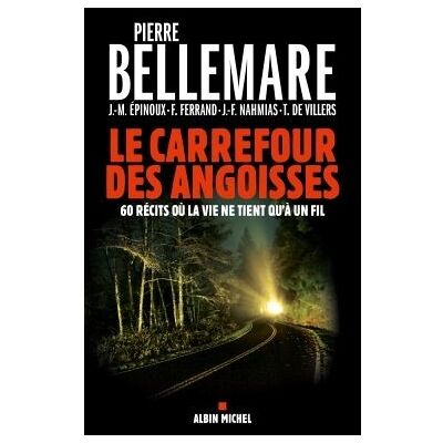 Le Carrefour des angoisses - Soixante récits où la vie ne tient qu'à un fil - Pierre Bellemare - Albin Michel - Livre - Publicité Le Carrefour des angoisses - Soixante récits où la vie ne tient qu'à un fil - Pierre Bellemare - Albin Michel - Livre - Publicité