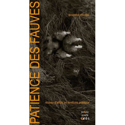Patience des fauves Reseau d'affuts en territoire poetique - Sandrine Cnudde - Eres - broché - Poésie - Publicité Patience des fauves Reseau d'affuts en territoire poetique - Sandrine Cnudde - Eres - broché - Poésie - Publicité