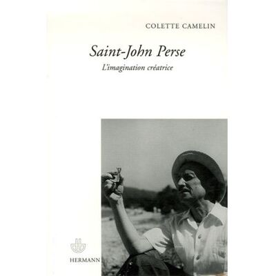 Saint-John Perse L'imagination créatrice - Colette Camelin - Hermann - broché - Etude - Publicité Saint-John Perse L'imagination créatrice - Colette Camelin - Hermann - broché - Etude - Publicité