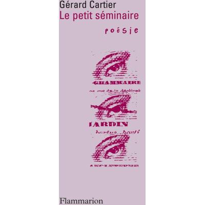 Le Petit Séminaire - Gérard Cartier - Flammarion - broché - Poésie - Publicité Le Petit Séminaire - Gérard Cartier - Flammarion - broché - Poésie - Publicité