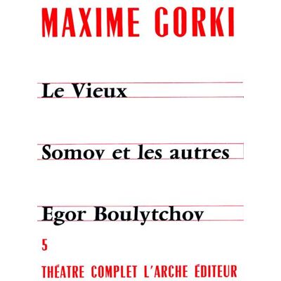 Théâtre T5 Gorki Maxime - Théâtre complet Tome 5 - Maxime Gorki - Arche - Livre - Publicité Théâtre T5 Gorki Maxime - Théâtre complet Tome 5 - Maxime Gorki - Arche - Livre - Publicité