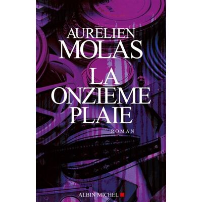 La Onzième plaie - Aurélien Molas - Albin Michel - broché - Roman - Publicité La Onzième plaie - Aurélien Molas - Albin Michel - broché - Roman - Publicité