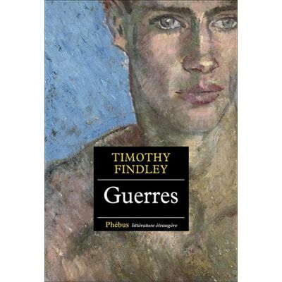 Guerres - Timothy Findley - Phebus - broché - Roman - Publicité Guerres - Timothy Findley - Phebus - broché - Roman - Publicité