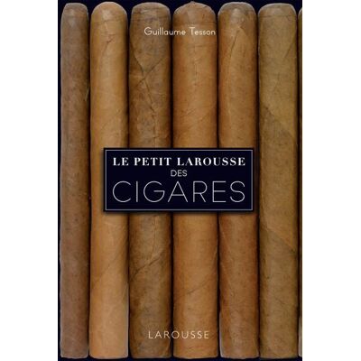 Le petit Larousse des cigares Les 200 meilleurs cigares classés par terroirs - Guillaume Tesson - Larousse - cartonné - Etude - Publicité Le petit Larousse des cigares Les 200 meilleurs cigares classés par terroirs - Guillaume Tesson - Larousse - cartonné - Etude - Publicité
