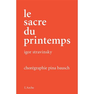 Le Sacre du printemps (coffret DVD) + dvd coffret - Pina Bausch - Arche - Coffret - Beau livre - Publicité Le Sacre du printemps (coffret DVD) + dvd coffret - Pina Bausch - Arche - Coffret - Beau livre - Publicité
