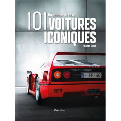 101 voitures iconiques - Un garage de rêve - Thomas Riaud - Casa - relié - Beau livre - Publicité 101 voitures iconiques - Un garage de rêve - Thomas Riaud - Casa - relié - Beau livre - Publicité