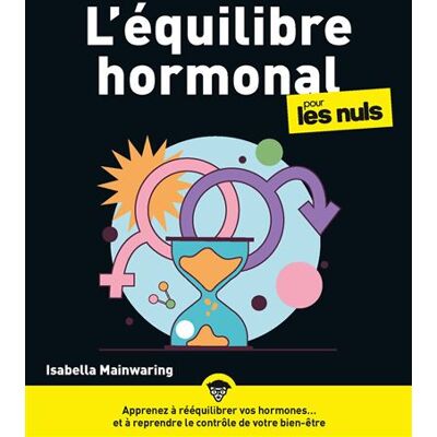 L'équilibre hormonal pour Les Nuls - Isabella Mainwaring - First - broché - Guide - Publicité L'équilibre hormonal pour Les Nuls - Isabella Mainwaring - First - broché - Guide - Publicité