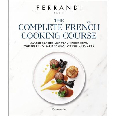 The Complete French Cooking Course Master Recipes and Techniques from the Ferrandi Paris School of Culinary Arts - Eric Fénot - Flammarion - relié - Guide - Publicité The Complete French Cooking Course Master Recipes and Techniques from the Ferrandi Paris School of Culinary Arts - Eric Fénot - Flammarion - relié - Guide - Publicité