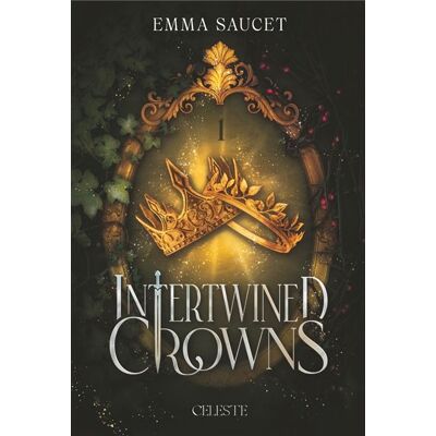 Intertwined crowns - Emma Saucet - Celeste - broché - Roman - Publicité Intertwined crowns - Emma Saucet - Celeste - broché - Roman - Publicité