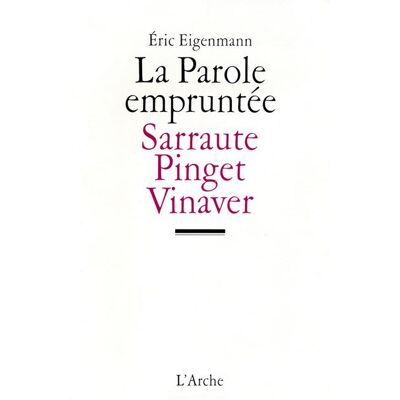La Parole empruntée - Sarraute, Pinget, Vinaver - Eric Eigenmann - Arche - broché - Livre - Publicité La Parole empruntée - Sarraute, Pinget, Vinaver - Eric Eigenmann - Arche - broché - Livre - Publicité