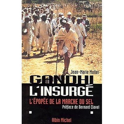 Gandhi l'insurgé L'épopée de la marche du sel - Jean-Marie Muller - Albin Michel - broché - Livre - Publicité Gandhi l'insurgé L'épopée de la marche du sel - Jean-Marie Muller - Albin Michel - broché - Livre - Publicité