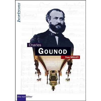Gounod Charles - Yves Bruley - Bleu Nuit Eds - broché - Récit - Publicité Gounod Charles - Yves Bruley - Bleu Nuit Eds - broché - Récit - Publicité