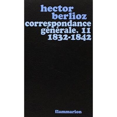 Correspondance générale - 1832-1842 - Hector Berlioz - Flammarion - Livre - Publicité Correspondance générale - 1832-1842 - Hector Berlioz - Flammarion - Livre - Publicité