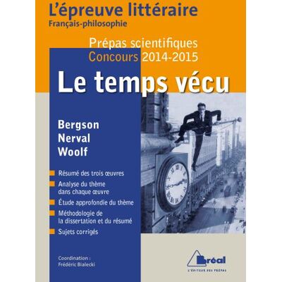 Le temps vécu - Epreuve littéraire prépas scientifiques concours 2014/2015 - Frédéric Bialecki - Bréal - broché - Scolaire / Universitaire - Publicité Le temps vécu - Epreuve littéraire prépas scientifiques concours 2014/2015 - Frédéric Bialecki - Bréal - broché - Scolaire / Universitaire - Publicité