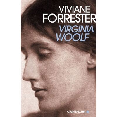 Virginia Woolf - Viviane Forrester - Albin Michel - broché - Essai - Publicité Virginia Woolf - Viviane Forrester - Albin Michel - broché - Essai - Publicité