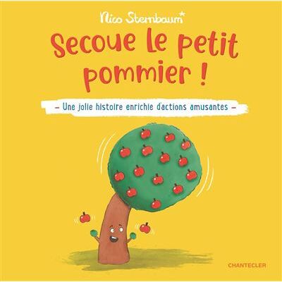 Secoue le petit pommier! Une jolie histoire enrichie d'actions amusantes - Nico Sternbaum - Chantecler - cartonné - Album jeunesse - Publicité Secoue le petit pommier! Une jolie histoire enrichie d'actions amusantes - Nico Sternbaum - Chantecler - cartonné - Album jeunesse - Publicité