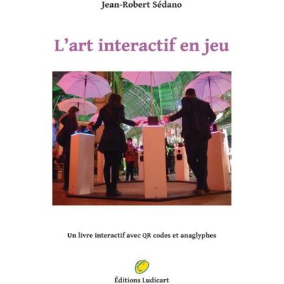 L'art interactif en jeu Un livre interactif avec QR codes et anaglyphes - Jean-Robert Sédano - Ludicart - broché - Beau livre - Publicité L'art interactif en jeu Un livre interactif avec QR codes et anaglyphes - Jean-Robert Sédano - Ludicart - broché - Beau livre - Publicité