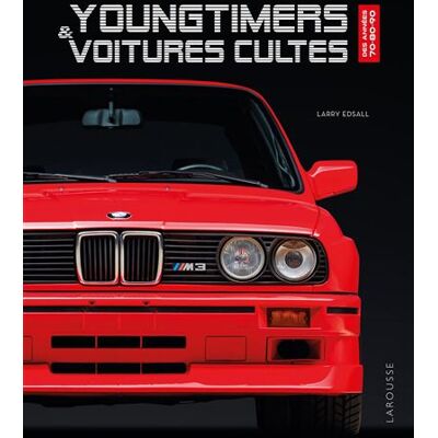 Youngtimers & voitures cultes des années 70-80-90 - Collectif - Larousse - broché - Beau livre - Publicité Youngtimers & voitures cultes des années 70-80-90 - Collectif - Larousse - broché - Beau livre - Publicité
