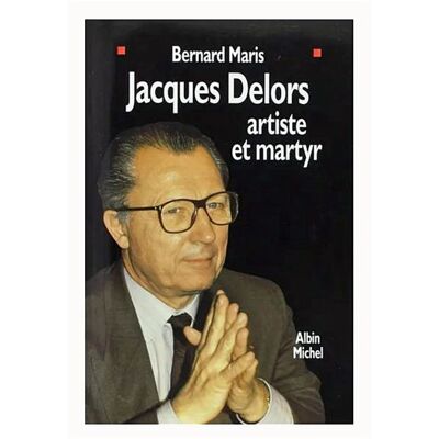 Jacques Delors, artiste et martyr - Bernard Maris - Albin Michel - broché - Livre - Publicité Jacques Delors, artiste et martyr - Bernard Maris - Albin Michel - broché - Livre - Publicité