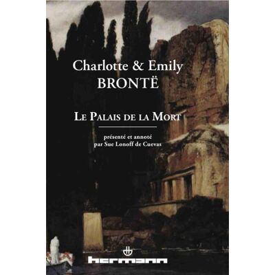Le Palais de la mort Et autres nouvelles - Charlotte Brontë - Hermann - broché - Roman - Publicité Le Palais de la mort Et autres nouvelles - Charlotte Brontë - Hermann - broché - Roman - Publicité