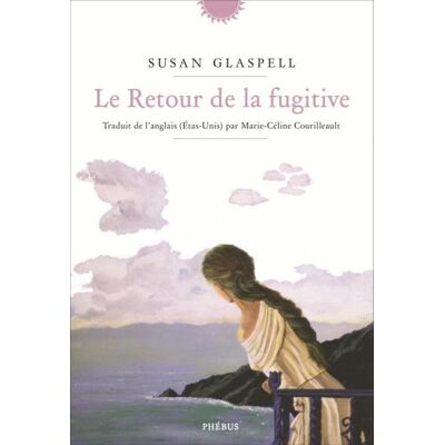 Le retour de la fugitive - Susan Glaspell - Phebus - broché - Roman - Publicité Le retour de la fugitive - Susan Glaspell - Phebus - broché - Roman - Publicité