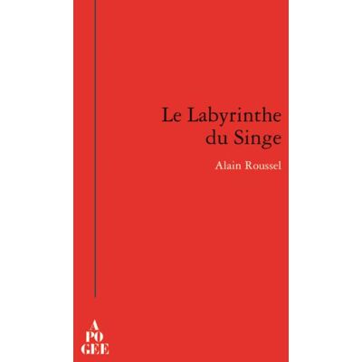 Le labyrinthe du singe - Alain Roussel - Apogee - broché - Roman - Publicité Le labyrinthe du singe - Alain Roussel - Apogee - broché - Roman - Publicité