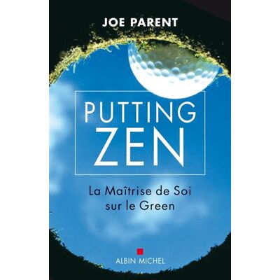 Putting zen La maîtrise de soi sur le green - Denys Lémery - Albin Michel - broché - Guide - Publicité Putting zen La maîtrise de soi sur le green - Denys Lémery - Albin Michel - broché - Guide - Publicité