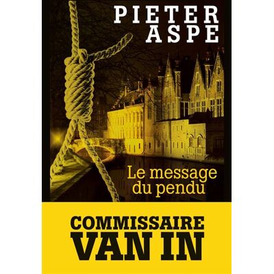 Le Message du pendu Une enquête du commissaire Van In - Pieter Aspe - Albin Michel - broché - Roman - Publicité Le Message du pendu Une enquête du commissaire Van In - Pieter Aspe - Albin Michel - broché - Roman - Publicité