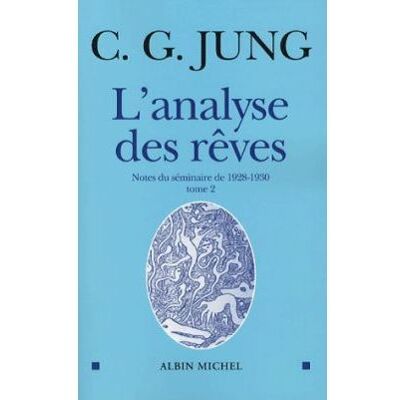 L'Analyse des rêves - tome 2 Notes du séminaire de 1928-1930 - Carl Gustav Jung - Albin Michel - broché - Essai - Publicité L'Analyse des rêves - tome 2 Notes du séminaire de 1928-1930 - Carl Gustav Jung - Albin Michel - broché - Essai - Publicité