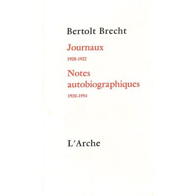 Journaux 1920-1922 / Notes autobiographiques 1920-1954 - - Bertolt Brecht - Arche - Livre - Publicité Journaux 1920-1922 / Notes autobiographiques 1920-1954 - - Bertolt Brecht - Arche - Livre - Publicité